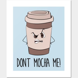 Don't Mocha Me - Funny Grumpy Coffee Gift Posters and Art